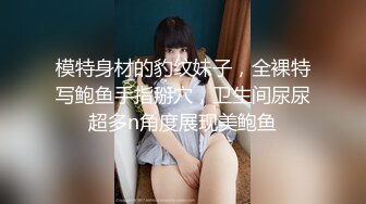 【新片速遞】有这样的女友很性福啊 ，做爱主动热情奔放，奶子浑圆挺翘高挑丰腴骑着鸡巴不停蠕动起伏，喘息呻吟享受【水印】[1.85G/MP4/14:35]