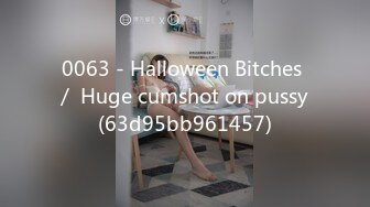 0063 - Halloween Bitches ／ Huge cumshot on pussy (63d95bb961457)